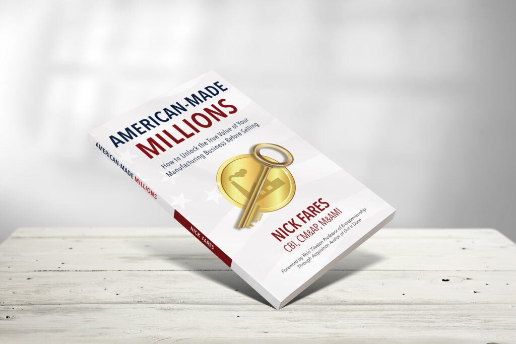 American-Made Millions: How to Unlock the True Value of Your Manufacturing Business Before Selling